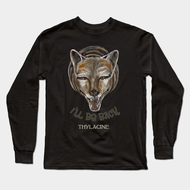 Thylasine Tasmanian Tiger Ill Be Back Clone Long Sleeve T-Shirt by ArtisticEnvironments